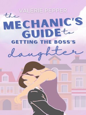The Mechanic's Guide to Getting the Boss's Daughter - ebook